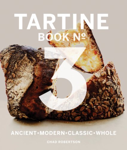 Chad Robertson/Tartine Book No. 3@ Modern Ancient Classic Whole (Bread Cookbook, Bak